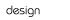 design